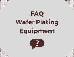 FAQ of wafer plating equipment